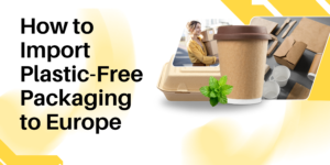 Import Plastic Free Packaging from India to Europe